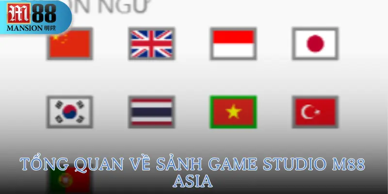 STUDIO M88 Asia – Sảnh Game Online Hàng Đầu Châu Á 2 studio-m88-asia